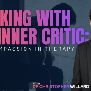 Working With the Inner Critic: Self-Compassion in Therapy