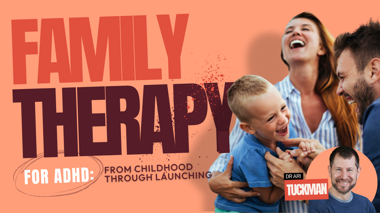Family Therapy for ADHD: From Childhood Through Launching
