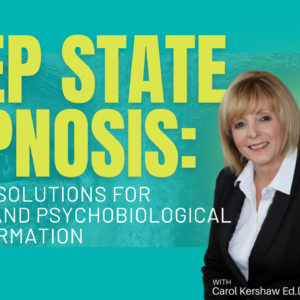 Deep State Hypnosis: Healing Solutions for Trauma and Psychobiological Transformation