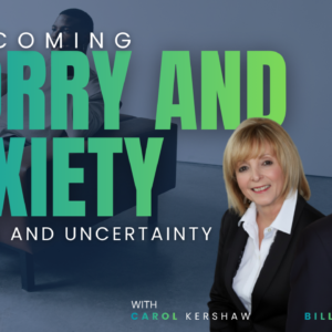 Overcoming Worry and Anxiety in Chaos and Uncertainty