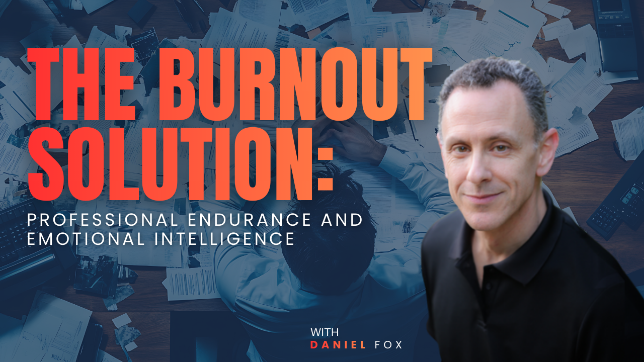 The Burnout Solution: Professional Endurance And Emotional Intelligence