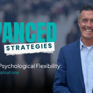 ACT Advanced Strategies to Increase Psychological Flexibility: Case Conceptualizations