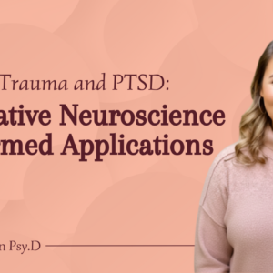 ACT for Trauma and PTSD: Integrative Neuroscience-Informed Applications