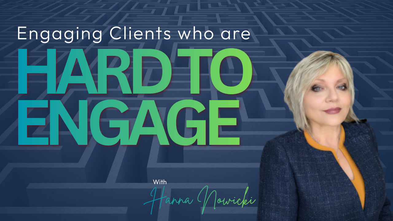 Engaging Clients who are Hard to Engage