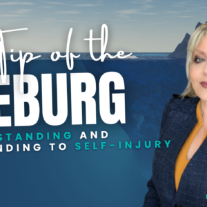 The Tip of the Iceberg: Understanding and Responding to Self-Injury