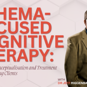 Schema-Focused Cognitive Therapy: Advanced Conceptualisation and Treatment for Challenging Clients