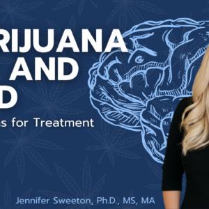 Marijuana Use and PTSD – Implications for Treatment