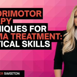 Sensorimotor Therapy Techniques for Trauma Treatment: Practical Skills