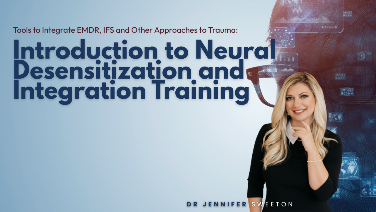 Introduction to Neural Desensitization and Integration Training: Tools to Integrate EMDR, IFS and Other Approaches to Trauma