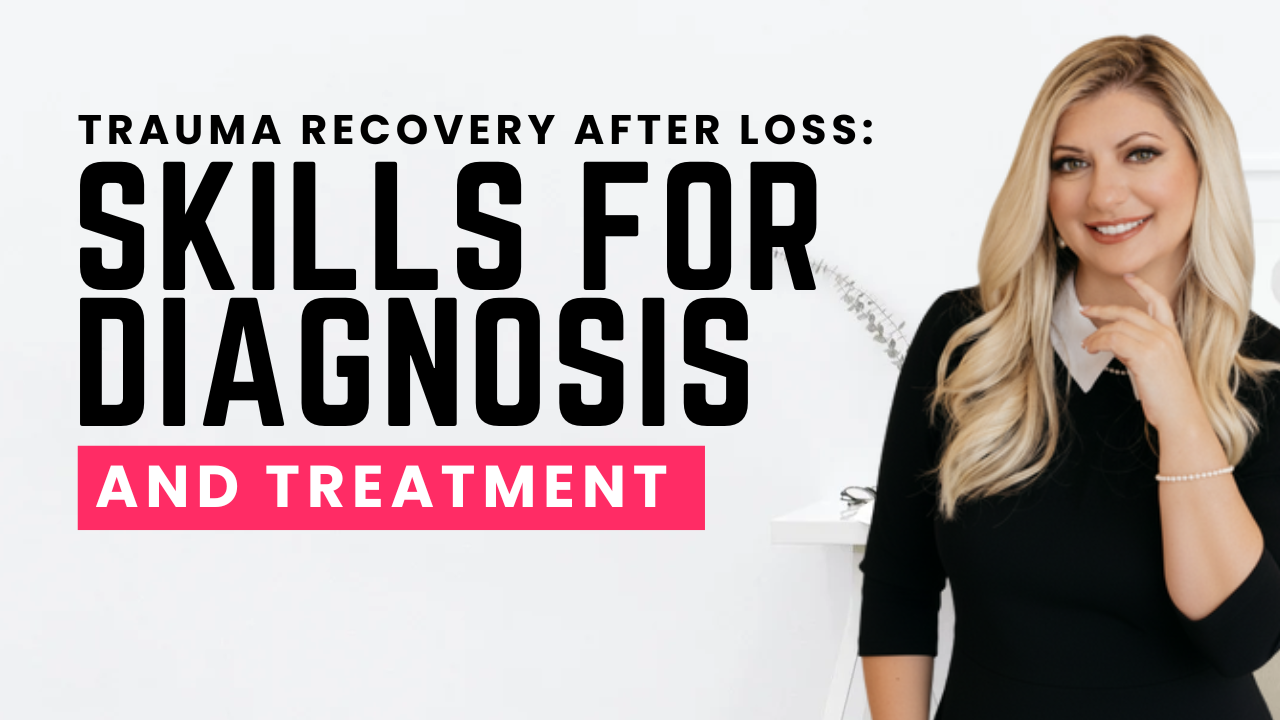 Trauma Recovery After Loss: Skills for Diagnosis and Treatment