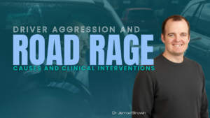 Driver Aggression and Road Rage: Causes and Clinical Interventions