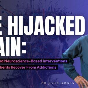 The Hijacked Brain: Epigenetics and Neuroscience-Based Interventions to Help Your Clients Recover From Addictions