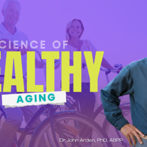 The Science of Healthy Aging