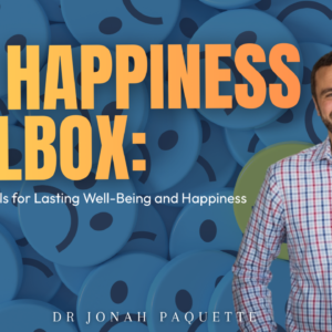 The Happiness Toolbox: Brain-Based Skills for Lasting Well-Being and Happiness