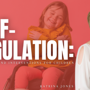 Self-Regulation: Strategies and Interventions for Children