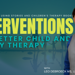 An Overview of Using Stories and Children’s Therapy Books, Interventions for Better Child and Family Therapy