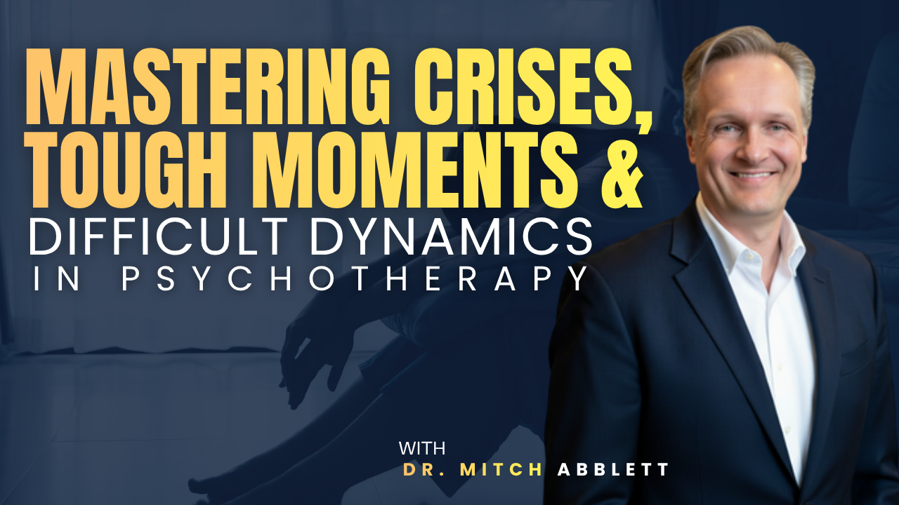 Mastering Crises, Tough Moments and Difficult Dynamics in Psychotherapy