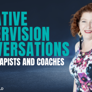 Creative Supervision Conversations for Therapists and Coaches
