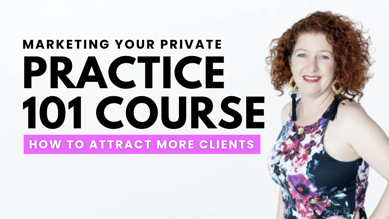 Marketing Your Private Practice 101 Course: How to Attract More Clients