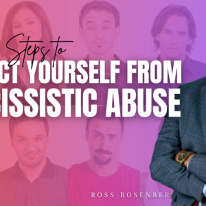 Effective Steps to Protect Yourself From Narcissistic Abuse