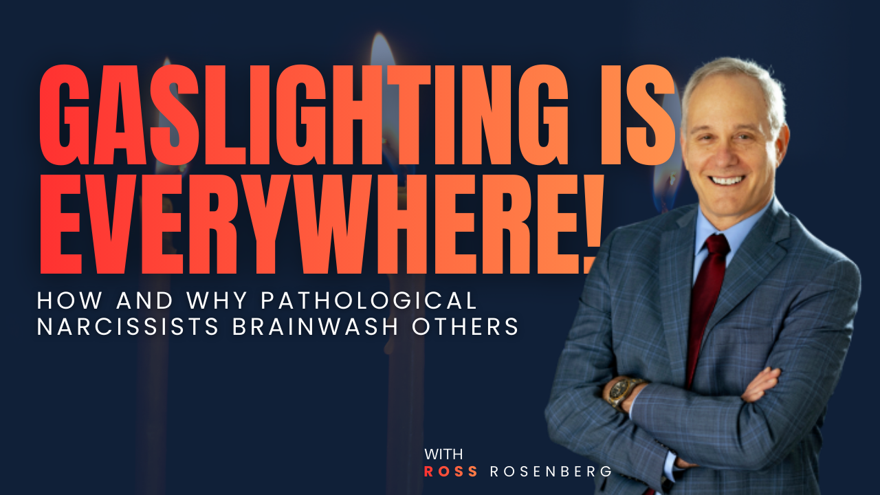 Gaslighting Is Everywhere! How and Why Pathological Narcissists Brainwash Others