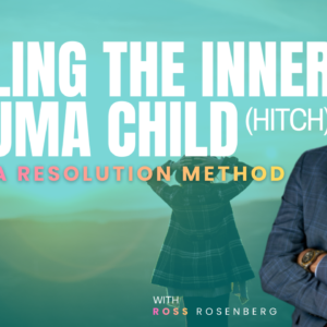 Healing The Inner Trauma Child (HITCH) Trauma Resolution Method