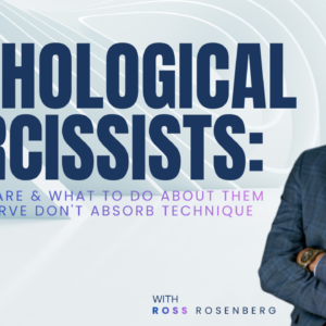 Pathological Narcissists: Who They Are & What to Do About Them + The Observe Don’t Absorb Technique