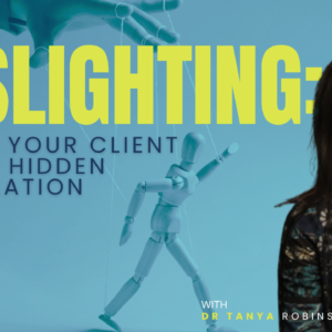 Gaslighting: Helping your Client Survive Hidden Manipulation
