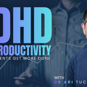 ADHD and Productivity: Helping Clients Get More Done